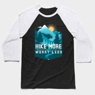 Hike More Worry Less Baseball T-Shirt